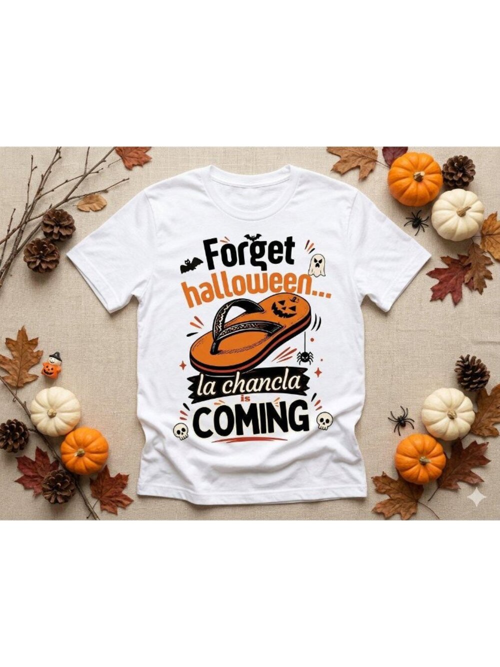 Forget Halloween La Chancla is Coming Funny Latino Mom White Shirt • Spanglish